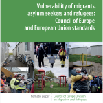 Thematic Paper "Vulnerability of migrants, asylum seekers and refugees: Council of Europe and European Union standards."